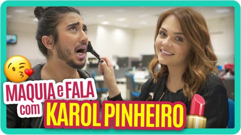 KAROL PINHEIRO - Maquia e Fala